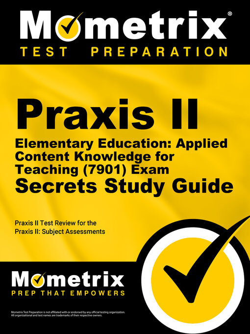 Title details for Praxis II Elementary Education: Applied Content Knowledge for Teaching (7901) Exam Secrets Study Guide by Mometrix Teacher Certification Test Team - Available